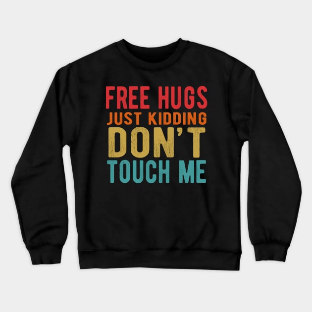 free hugs just kidding dont touch me Crewneck Sweatshirt by Doc Maya